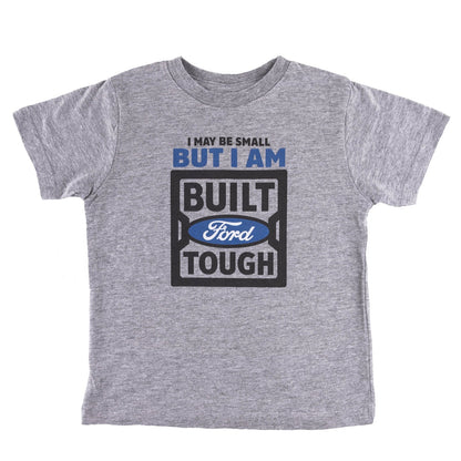 Toddler short sleeve T-shirt in blue with the text 'I MAY BE SMALL BUT I AM BUILT FORD TOUGH' printed on the front.